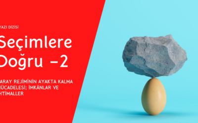 SARAY REJİMİNİN AYAKTA KALMA MÜCADELESİ; İMKÂNLAR VE İHTİMALLER